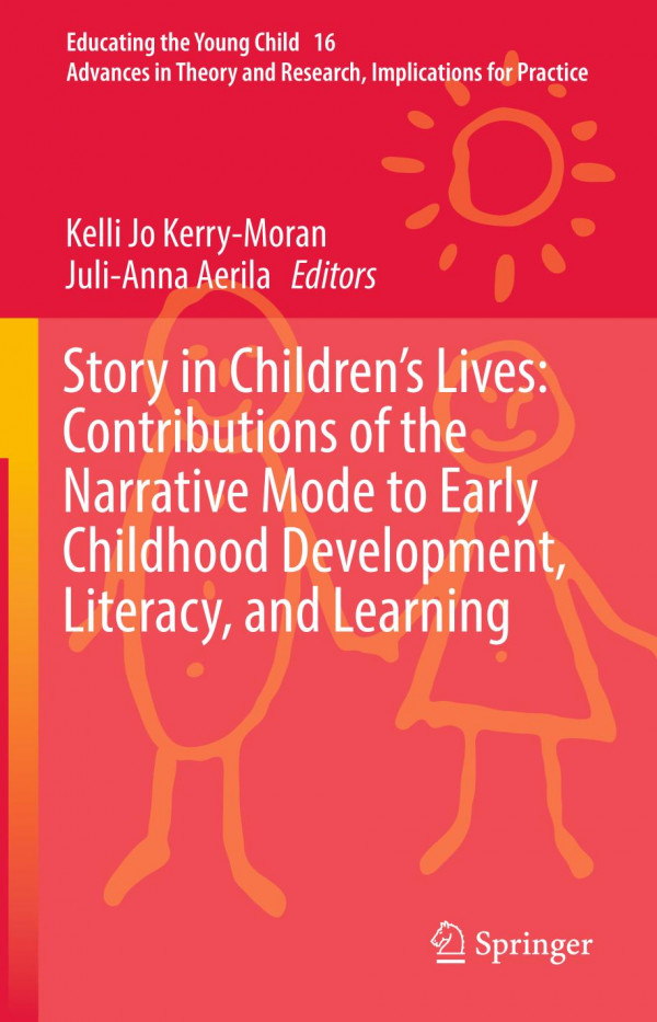 Story In Childrens Lives Contributions Of The Narrative Mode To Early Childhood Development Literacy And Learning 1st Ed 2019 Kelli Jo Kerrymoran