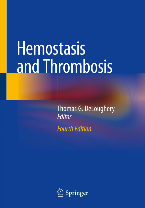 Hemostasis And Thrombosis 4th Ed 2019 Thomas G Deloughery