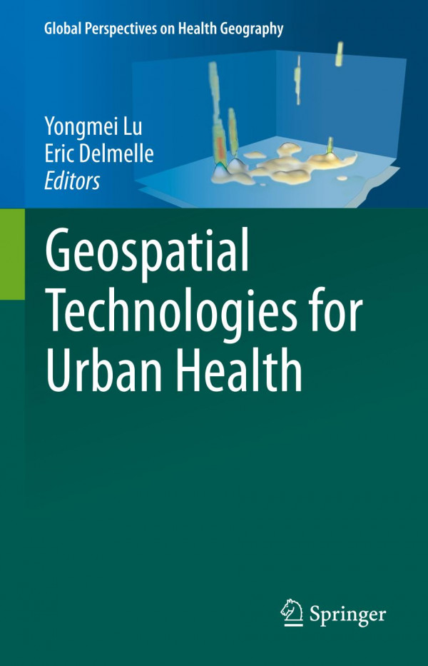 Geospatial Technologies For Urban Health 1st Ed 2020 Yongmei Lu