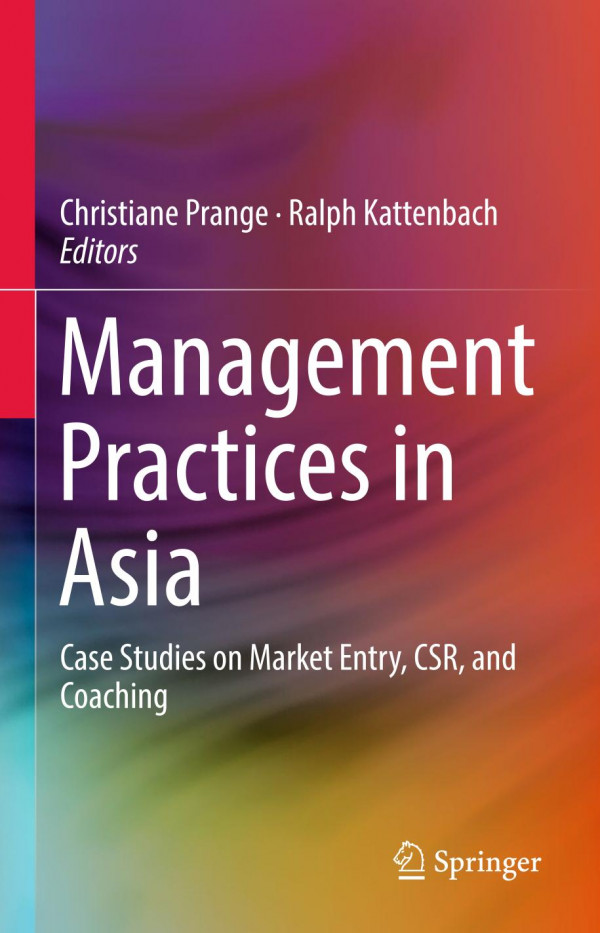 Management Practices In Asia Case Studies On Market Entry Csr And Coaching 1st Ed 2019 Christiane Prange