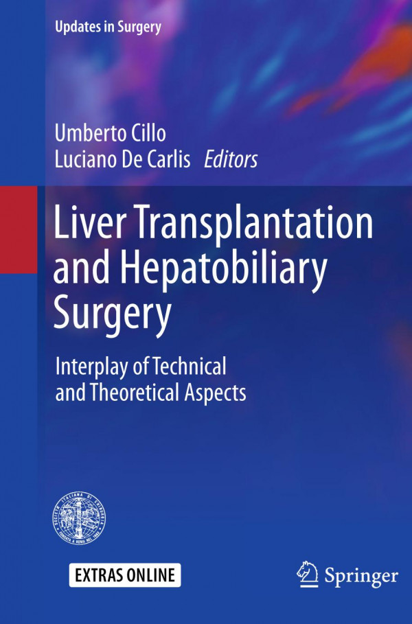 Liver Transplantation And Hepatobiliary Surgery Interplay Of Technical And Theoretical Aspects 1st Ed 2020 Umberto Cillo