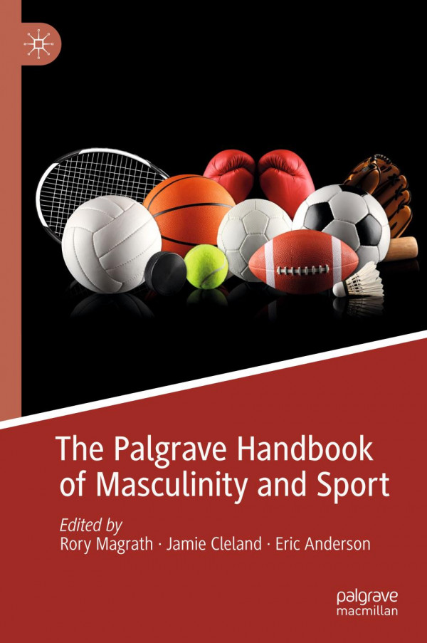 The Palgrave Handbook Of Masculinity And Sport 1st Ed 2020 Rory Magrath