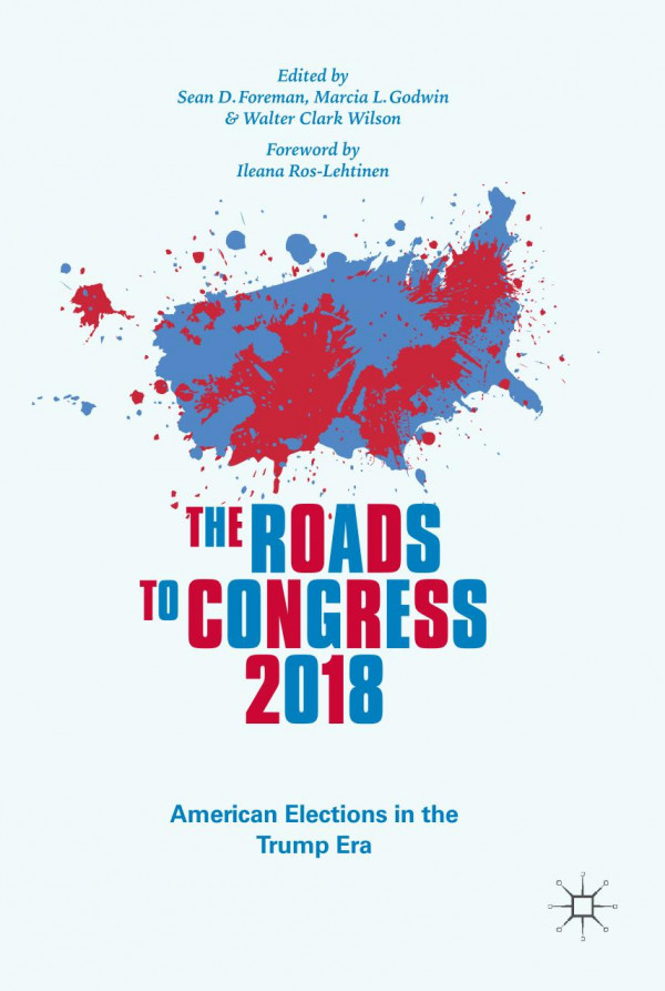 The Roads To Congress 2018 American Elections In The Trump Era 1st Ed 2020 Sean D Foreman