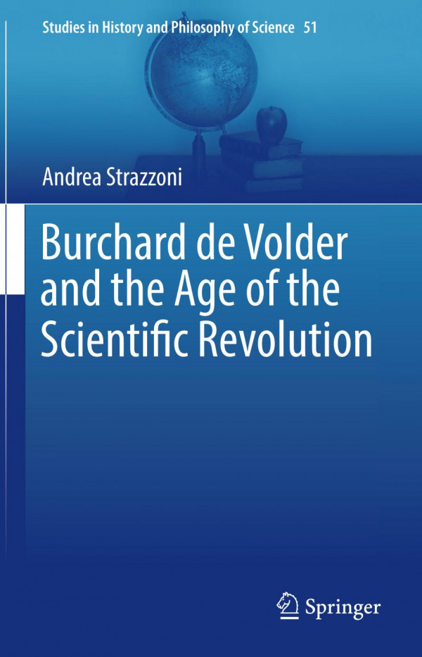 Burchard De Volder And The Age Of The Scientific Revolution 1st Ed 2019 Andrea Strazzoni