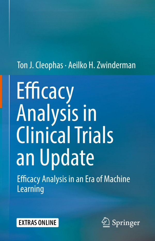 Efficacy Analysis In Clinical Trials An Update Efficacy Analysis In An Era Of Machine Learning 1st Ed 2019 Ton J Cleophas