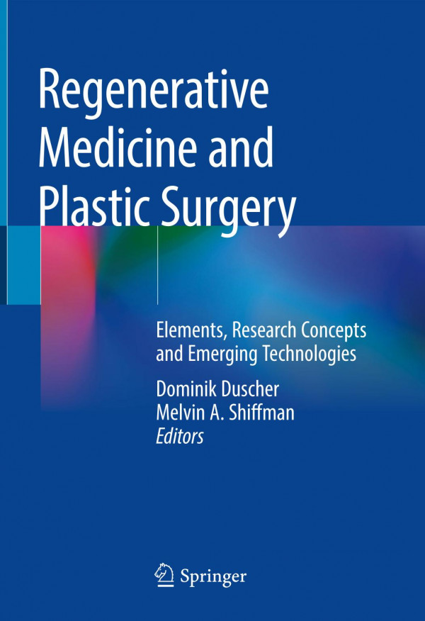 Regenerative Medicine And Plastic Surgery Elements Research Concepts And Emerging Technologies 1st Dominik Duscher Editor