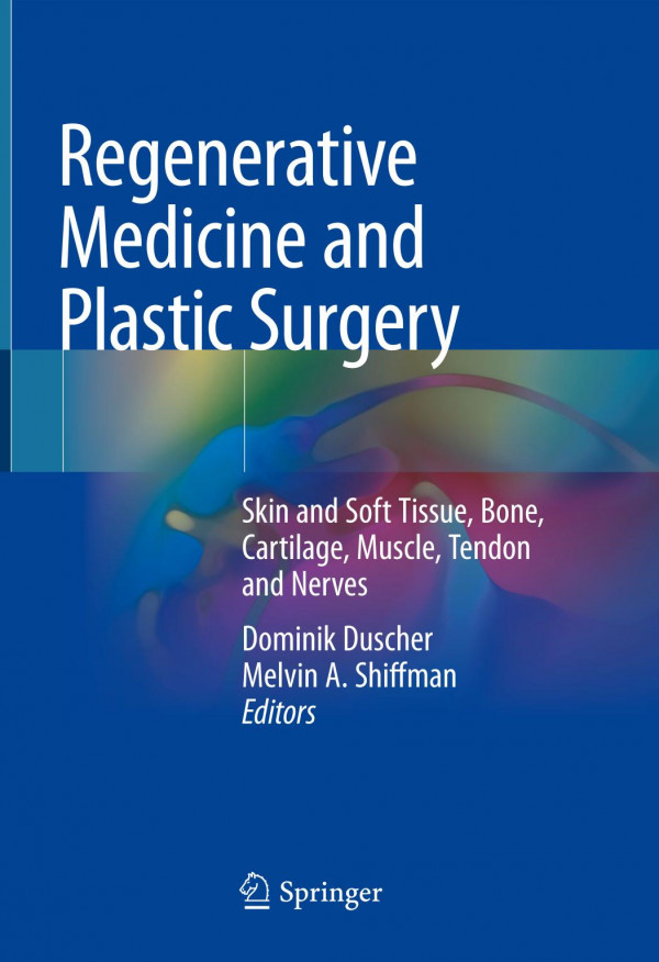 Regenerative Medicine And Plastic Surgery Skin And Soft Tissue Bone Cartilage Muscle Tendon And Nerves 1st Ed 2019 Dominik Duscher