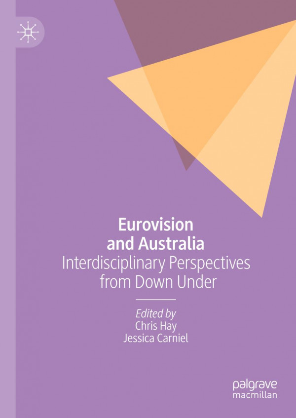Eurovision And Australia Interdisciplinary Perspectives From Down Under 1st Ed 2019 Chris Hay