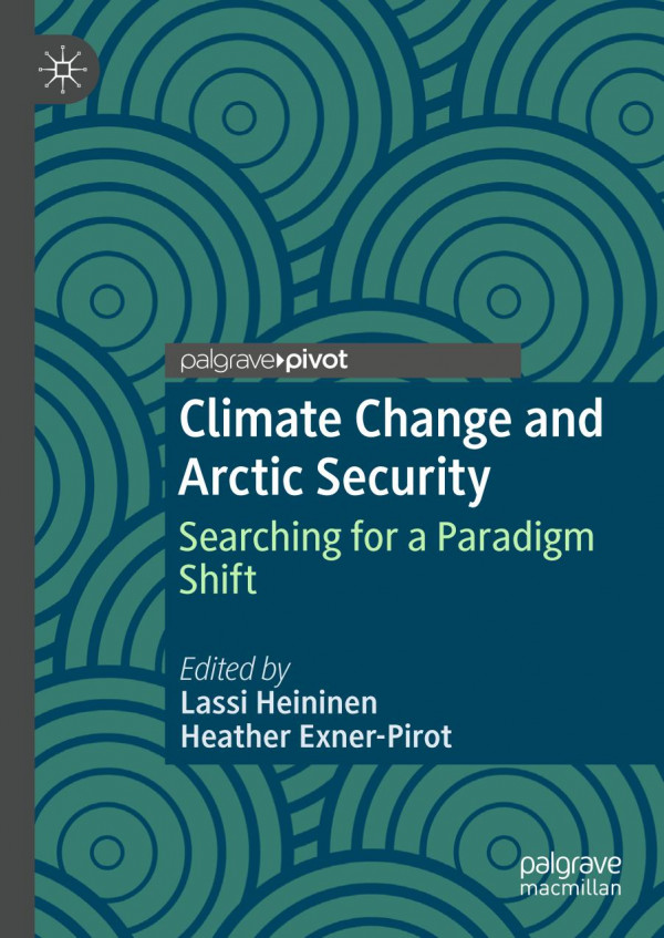 Climate Change And Arctic Security Searching For A Paradigm Shift 1st Ed 2020 Lassi Heininen