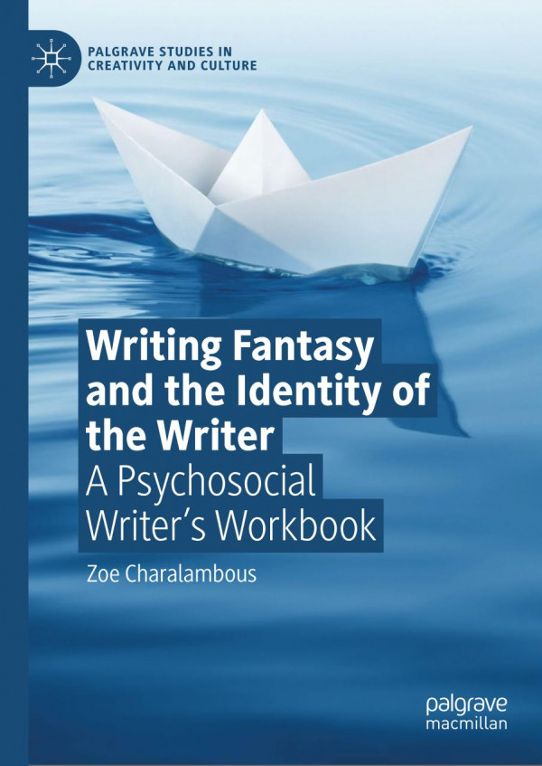 Writing Fantasy And The Identity Of The Writer A Psychosocial Writers Workbook 1st Ed 2019 Zoe Charalambous