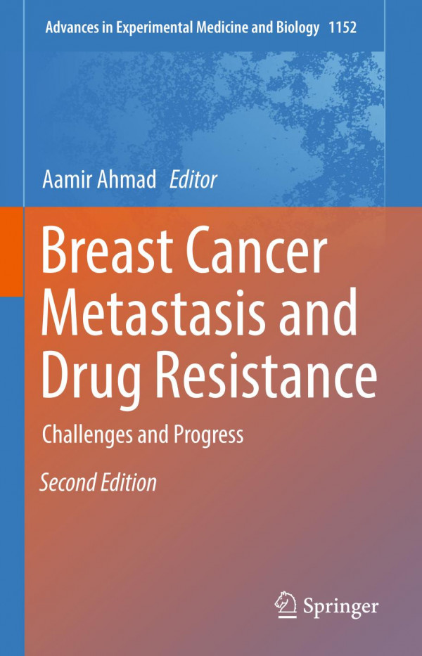 Breast Cancer Metastasis And Drug Resistance Challenges And Progress 2nd Ed 2019 Aamir Ahmad