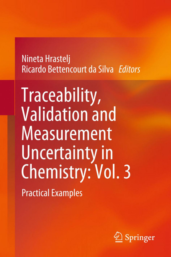 Traceability Validation And Measurement Uncertainty In Chemistry Vol 3 Practical Examples 1st Ed 2019 Nineta Hrastelj