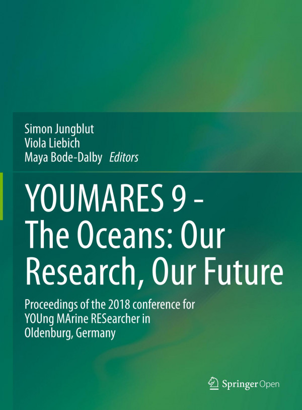 Youmares 9 The Oceans Our Research Our Future Proceedings Of The 2018 Conference For Young Marine Researcher In Oldenburg Germany 1st Ed 2020 Simon Jungblut