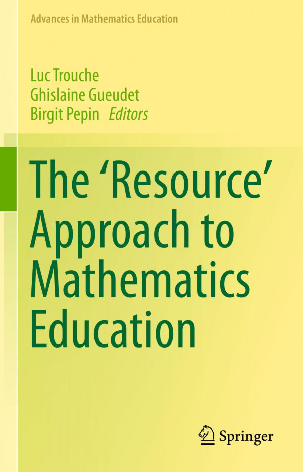 The Resource Approach To Mathematics Education 1st Ed 2019 Luc Trouche
