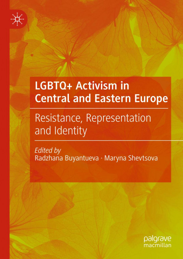Lgbtq Activism In Central And Eastern Europe 1st Ed 2020 Radzhana Buyantueva