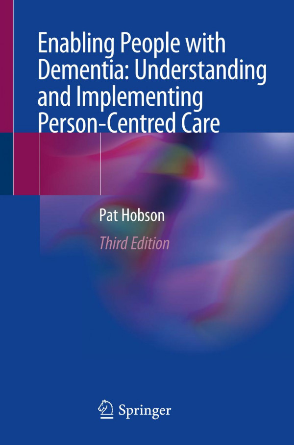 Enabling People With Dementia Understanding And Implementing Personcentred Care 3rd Ed 2019 Pat Hobson
