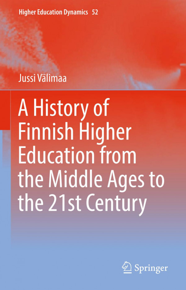 A History Of Finnish Higher Education From The Middle Ages To The 21st Century 1st Ed 2019 Jussi Vlimaa