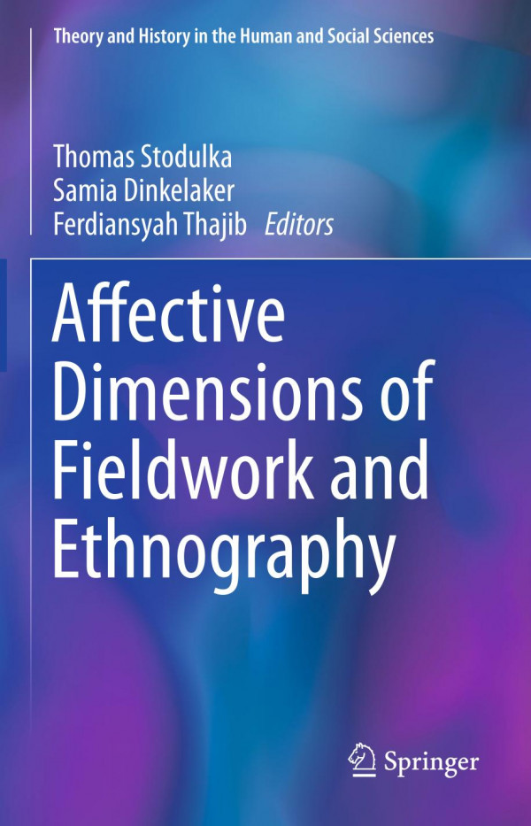 Affective Dimensions Of Fieldwork And Ethnography 1st Ed 2019 Thomas Stodulka