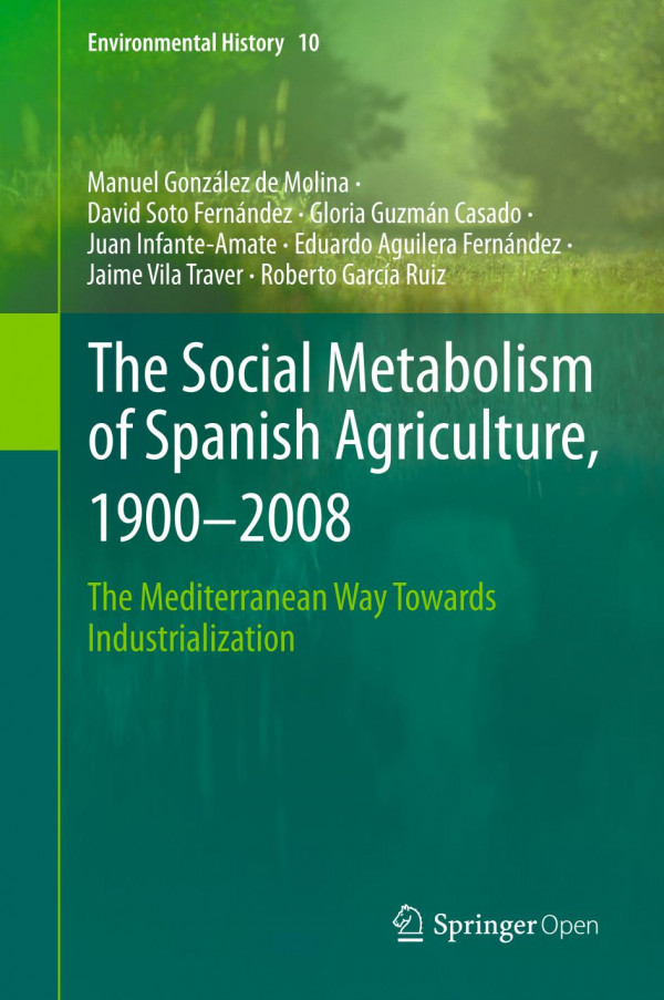 The Social Metabolism Of Spanish Agriculture 19002008 The Mediterranean Way Towards Industrialization 1st Ed 2020 Manuel Gonzlez De Molina