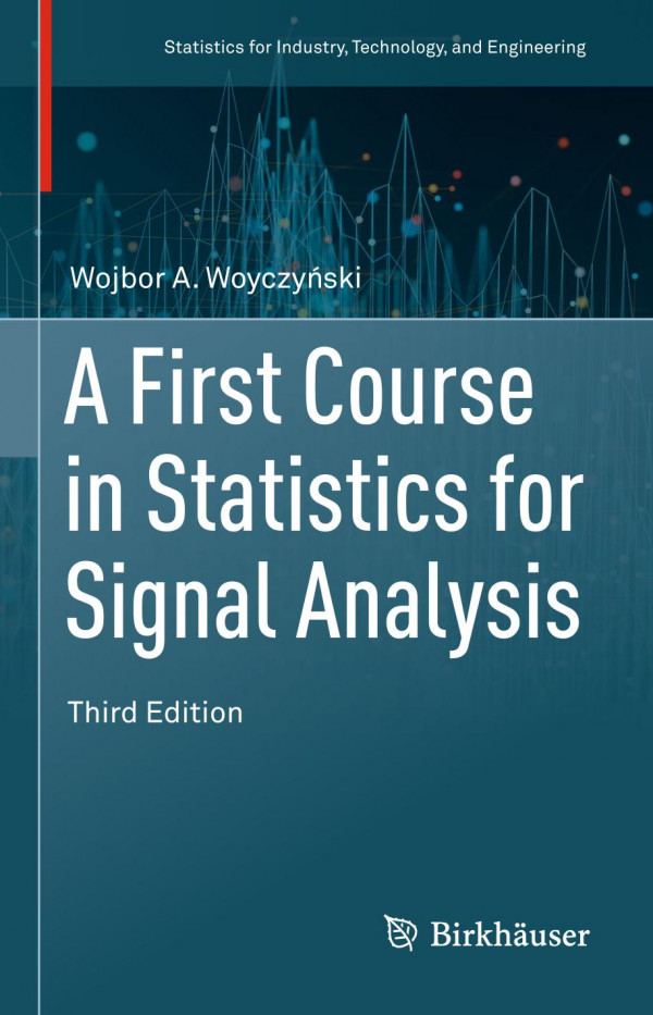 A First Course In Statistics For Signal Analysis 3rd Ed 2019 Wojbor A Woyczyski