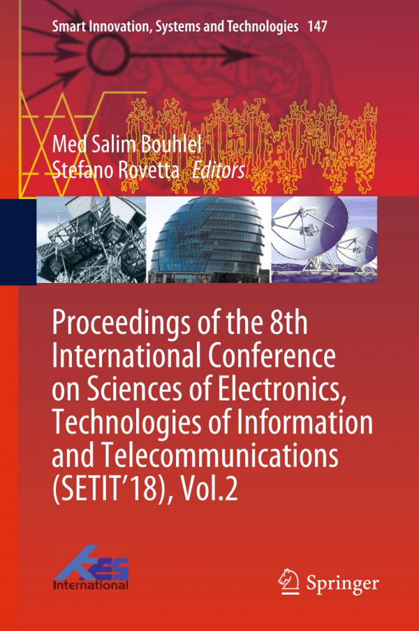 Proceedings Of The 8th International Conference On Sciences Of Electronics Technologies Of Information And Telecommunications Setit18 Vol2 1st Ed 2020 Med Salim Bouhlel