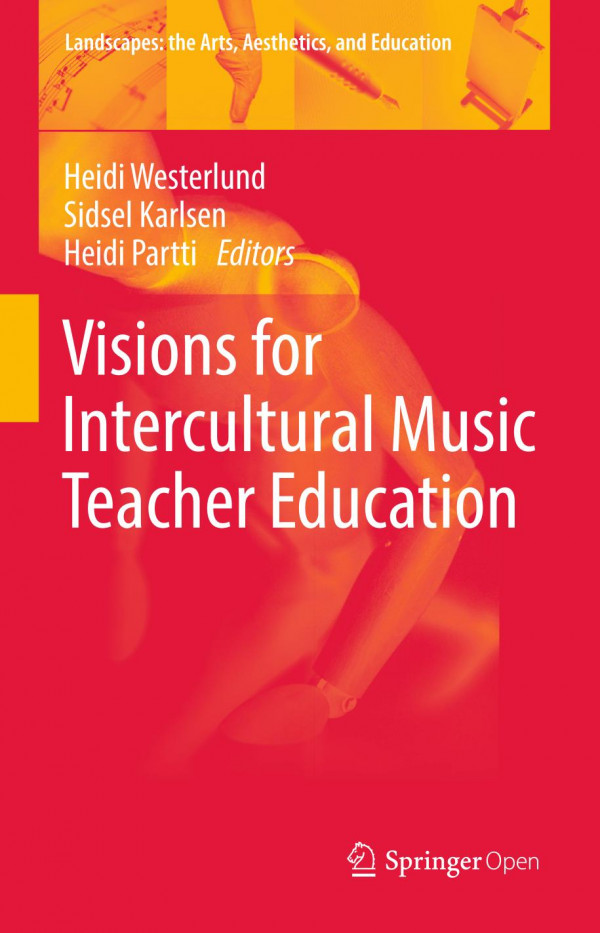 Visions For Intercultural Music Teacher Education 1st Ed 2020 Heidi Westerlund