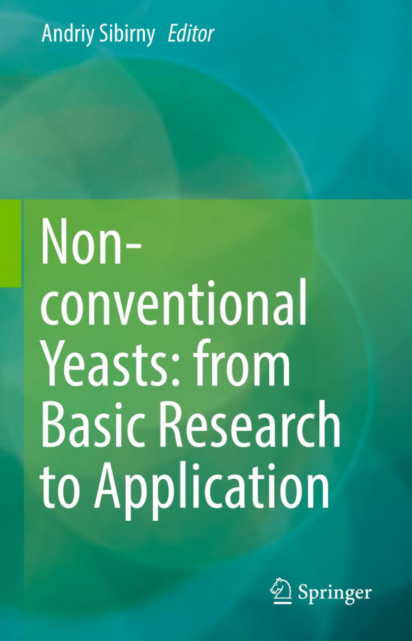 Nonconventional Yeasts From Basic Research To Application 1st Ed 2019 Andriy Sibirny