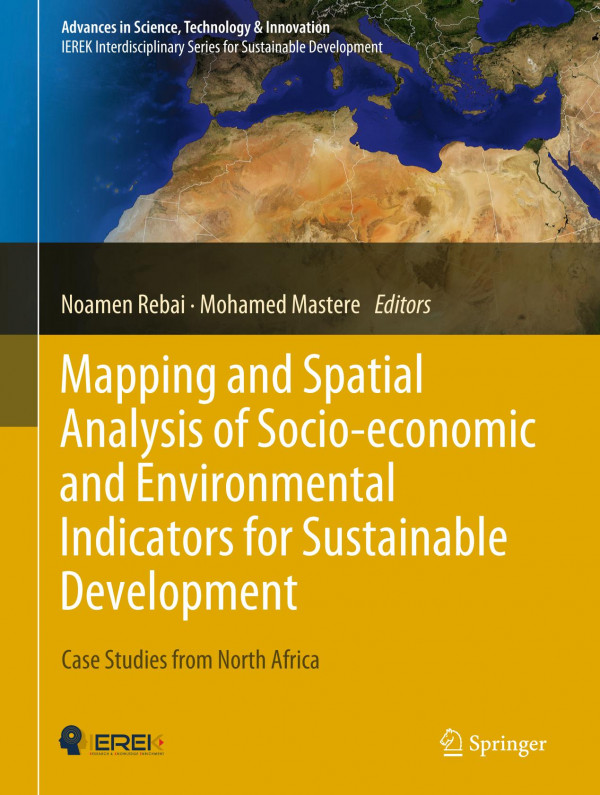 Mapping And Spatial Analysis Of Socioeconomic And Environmental Indicators For Sustainable Development Case Studies From North Africa 1st Ed 2020 Noamen Rebai