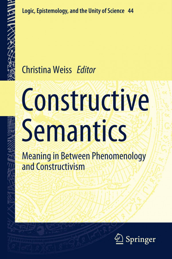 Constructive Semantics Meaning In Between Phenomenology And Constructivism 1st Ed 2019 Christina Weiss