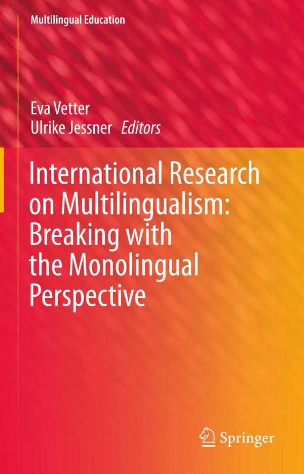 International Research On Multilingualism Breaking With The Monolingual Perspective 1st Ed 2019 Eva Vetter