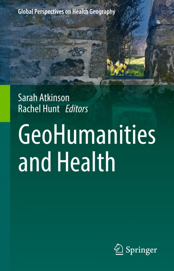 Geohumanities And Health 1st Ed 2020 Sarah Atkinson Rachel Hunt