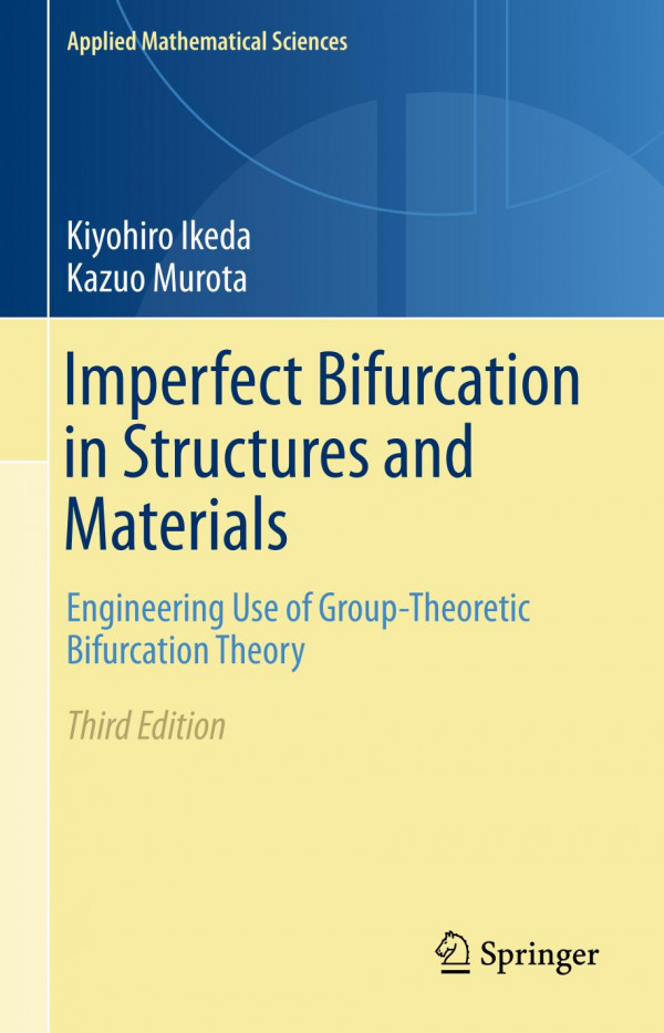 Imperfect Bifurcation In Structures And Materials Engineering Use Of Grouptheoretic Bifurcation Theory 3rd Ed 2019 Kiyohiro Ikeda