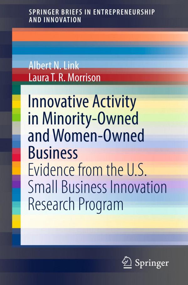 Innovative Activity In Minorityowned And Womenowned Business Evidence From The Us Small Business Innovation Research Program 1st Ed 2019 Albert N Link