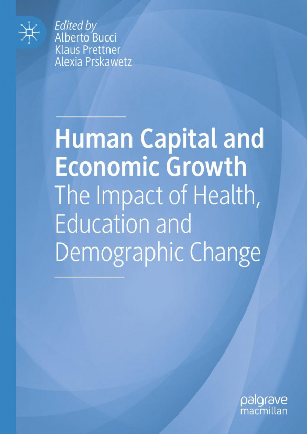 Human Capital And Economic Growth The Impact Of Health Education And Demographic Change 1st Ed 2019 Alberto Bucci
