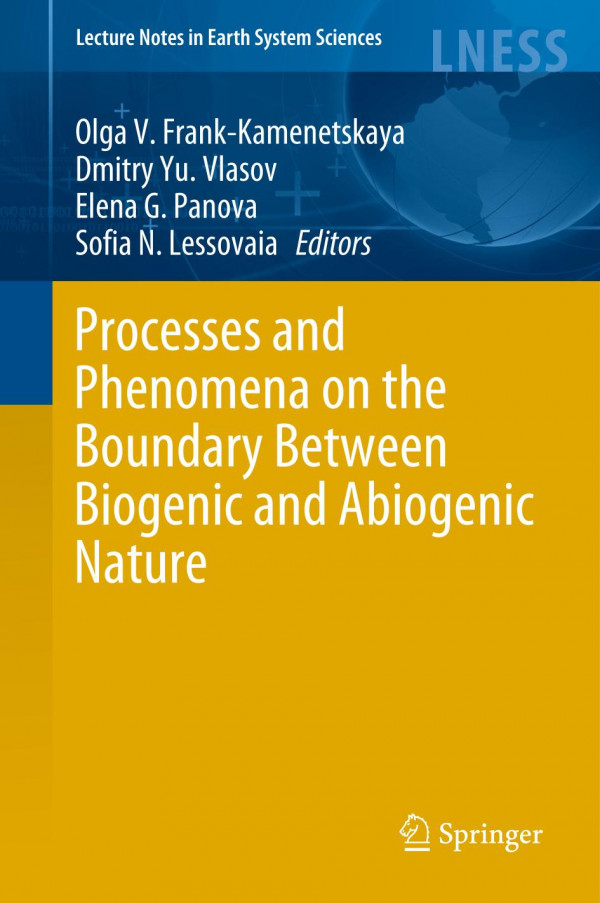 Processes And Phenomena On The Boundary Between Biogenic And Abiogenic Nature 1st Ed 2020 Olga V Frankkamenetskaya