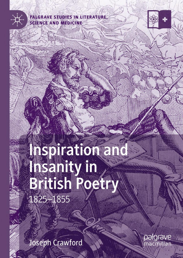 Inspiration And Insanity In British Poetry 18251855 1st Ed 2019 Joseph Crawford