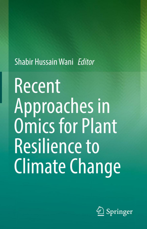 Recent Approaches In Omics For Plant Resilience To Climate Change 1st Ed 2019 Shabir Hussain Wani