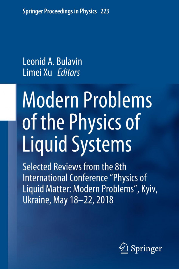 Modern Problems Of The Physics Of Liquid Systems Selected Reviews From The 8th International Conference Physics Of Liquid Matter Modern Problems Kyiv Ukraine May 1822 2018 1st Ed 2019 Leonid A Bulavin