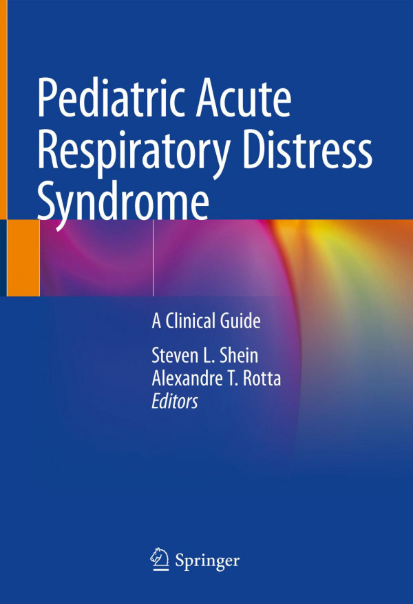 Pediatric Acute Respiratory Distress Syndrome A Clinical Guide 1st Ed 2020 Steven L Shein