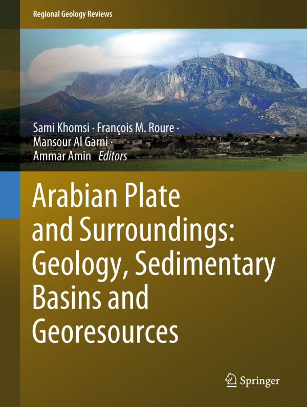 Arabian Plate And Surroundings Geology Sedimentary Basins And Georesources 1st Ed 2020 Sami Khomsi