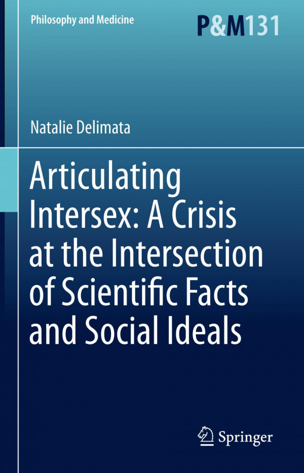 Articulating Intersex A Crisis At The Intersection Of Scientific Facts And Social Ideals 1st Ed 2019 Natalie Delimata