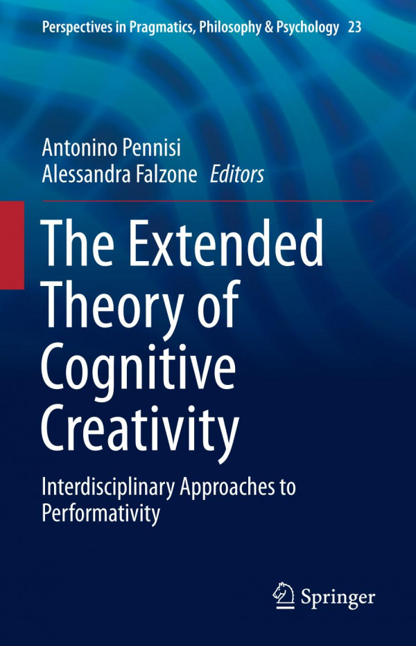 The Extended Theory Of Cognitive Creativity Interdisciplinary Approaches To Performativity 1st Ed 2020 Antonino Pennisi