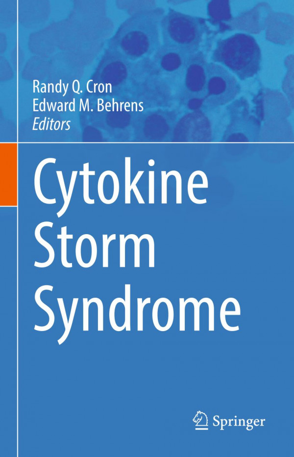 Cytokine Storm Syndrome 1st Ed 2019 Randy Q Cron Edward M Behrens