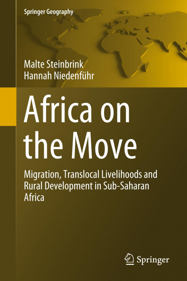 Africa On The Move Migration Translocal Livelihoods And Rural Development In Subsaharan Africa 1st Ed 2020 Malte Steinbrink