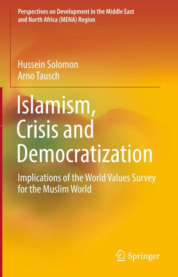 Islamism Crisis And Democratization Implications Of The World Values Survey For The Muslim World 1st Ed 2020 Hussein Solomon