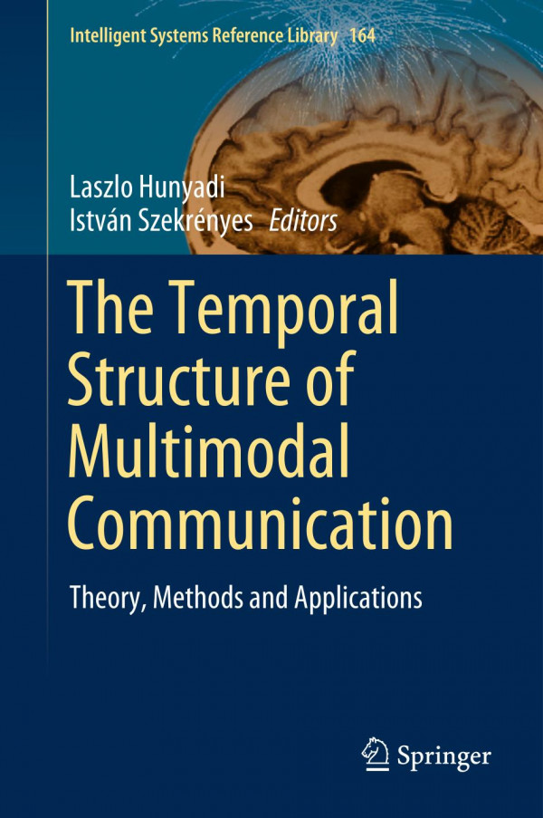 The Temporal Structure Of Multimodal Communication Theory Methods And Applications 1st Ed 2020 Laszlo Hunyadi