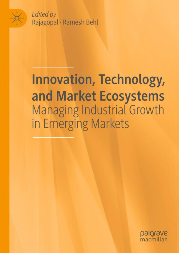 Innovation Technology And Market Ecosystems Managing Industrial Growth In Emerging Markets 1st Ed 2020 Rajagopal
