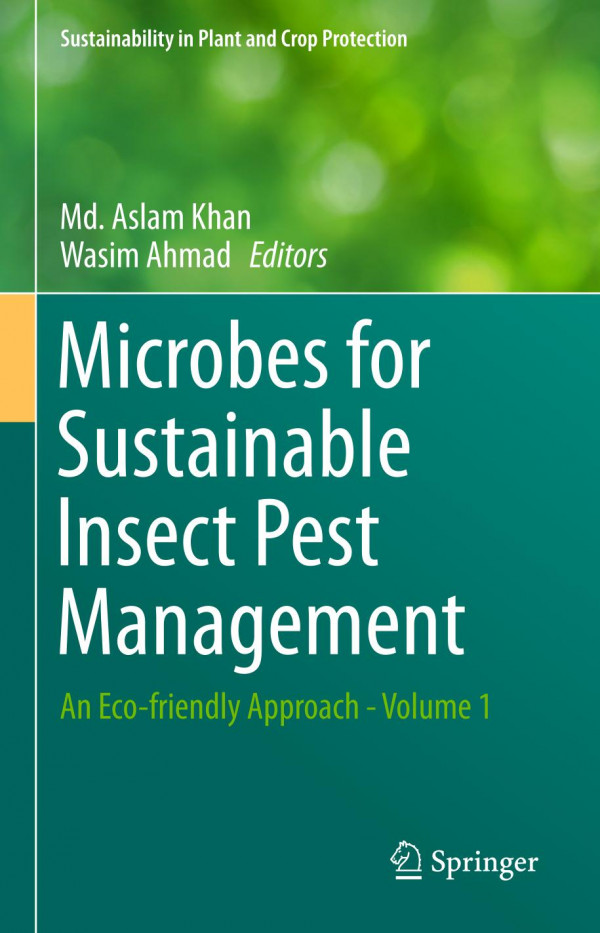 Microbes For Sustainable Insect Pest Management An Ecofriendly Approach Volume 1 1st Ed 2019 Md Aslam Khan
