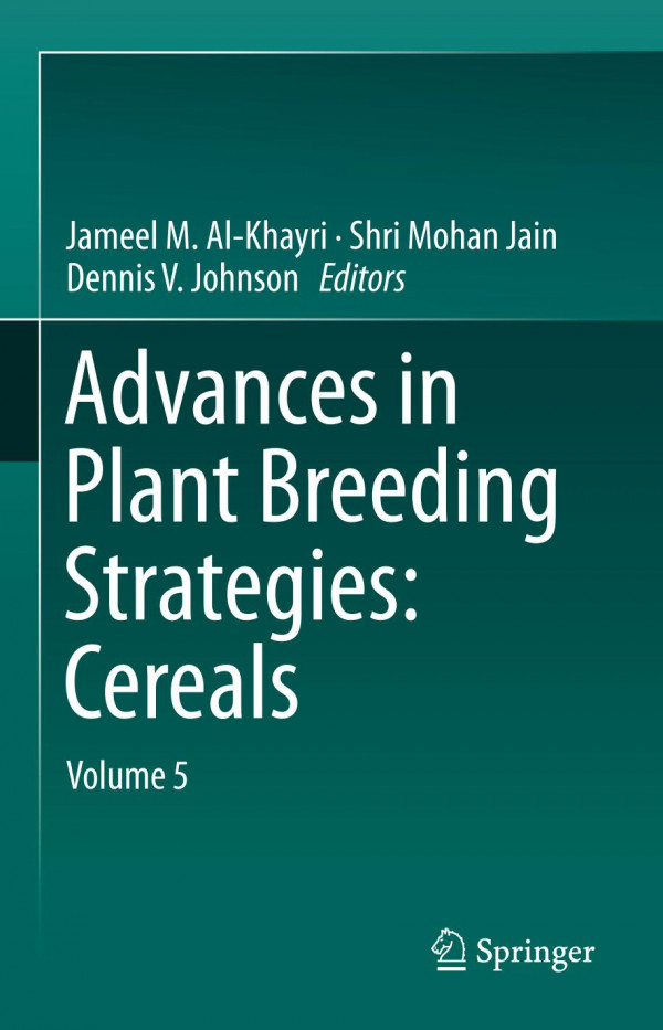 Advances In Plant Breeding Strategies Cereals Volume 5 1st Ed 2019 Jameel M Alkhayri