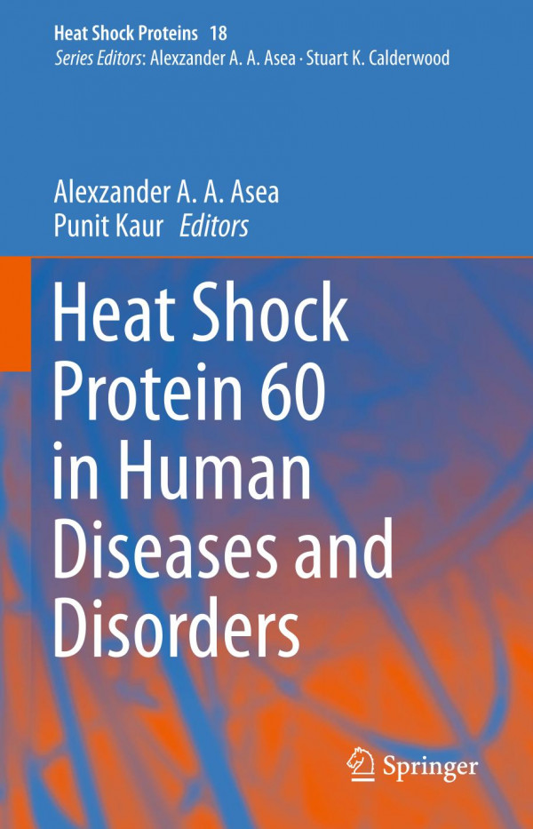 Heat Shock Protein 60 In Human Diseases And Disorders 1st Ed 2019 Alexzander A A Asea